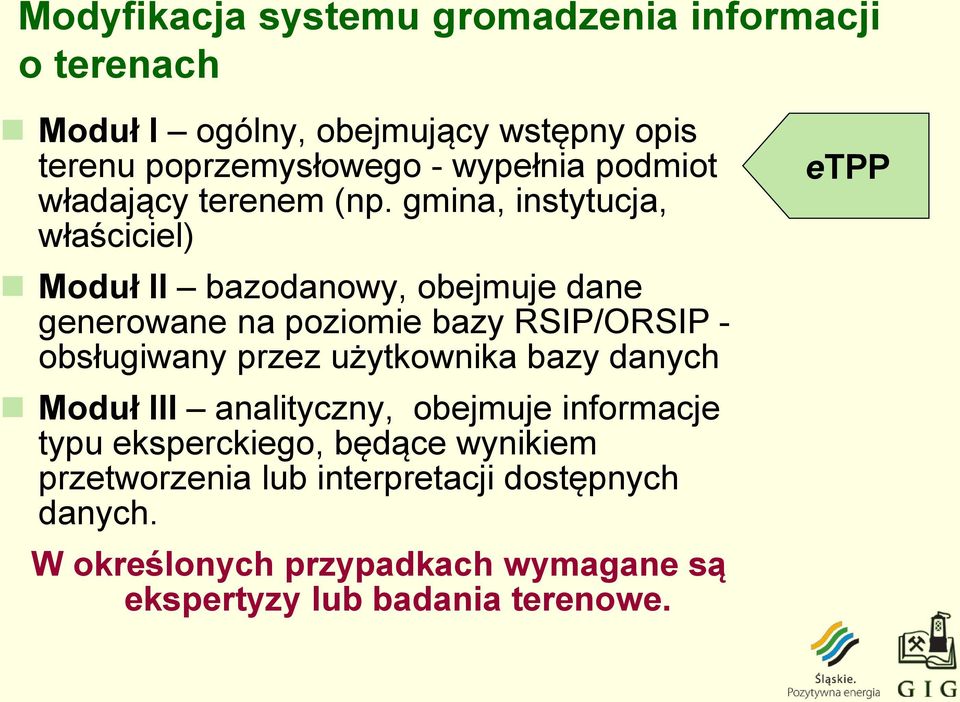 gmina, instytucja, właściciel) Moduł II bazodanowy, obejmuje dane generowane na poziomie bazy RSIP/ORSIP - obsługiwany przez