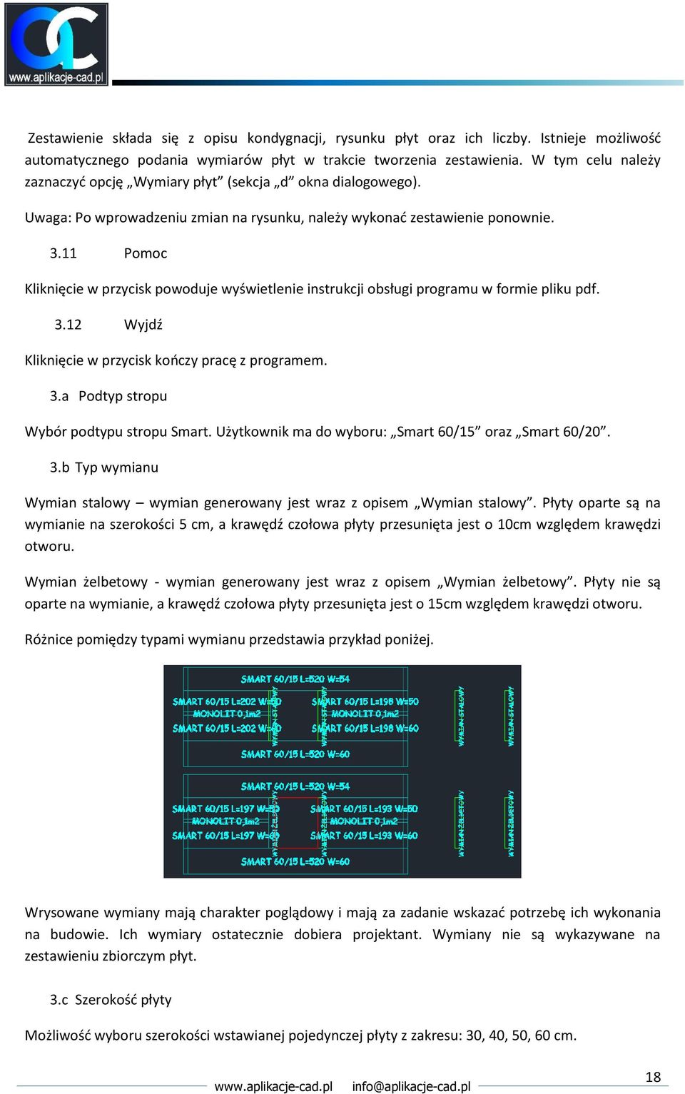 11 Pomoc Kliknięcie w przycisk powoduje wyświetlenie instrukcji obsługi programu w formie pliku pdf. 3.12 Wyjdź Kliknięcie w przycisk kończy pracę z programem. 3.a Podtyp stropu Wybór podtypu stropu Smart.