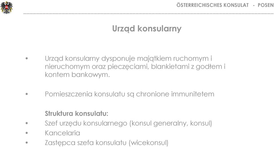 Pomieszczenia konsulatu są chronione immunitetem Struktura konsulatu: Szef