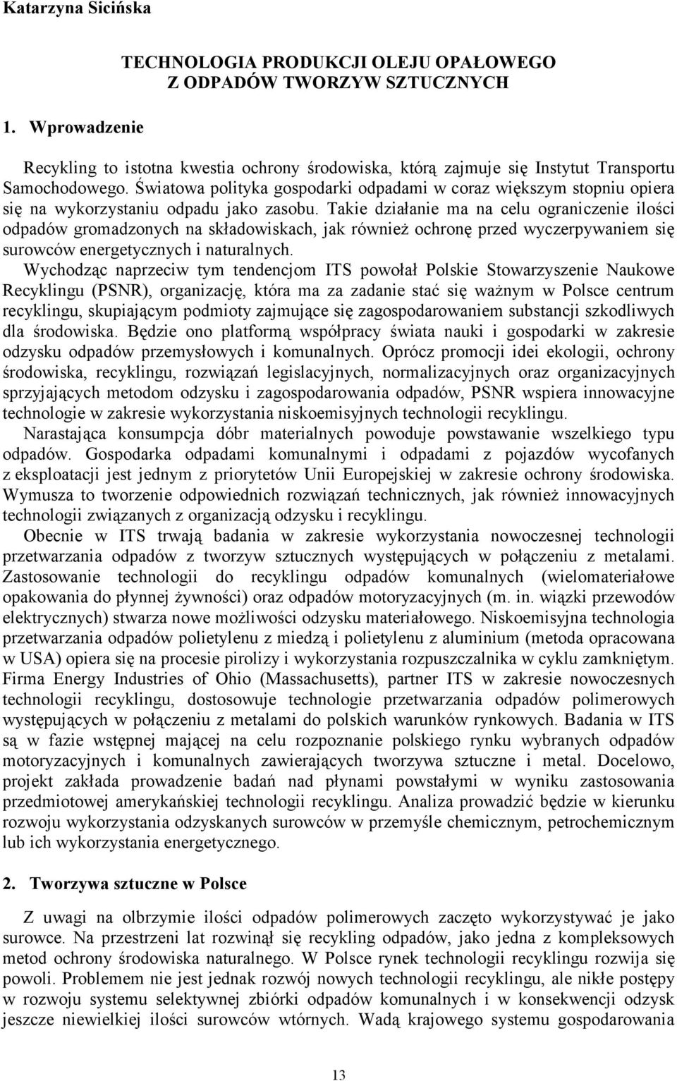 Światowa polityka gospodarki odpadami w coraz większym stopniu opiera się na wykorzystaniu odpadu jako zasobu.