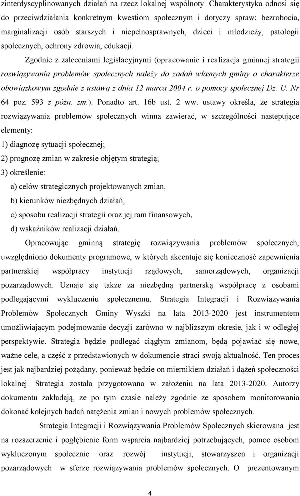 społecznych, ochrony zdrowia, edukacji.