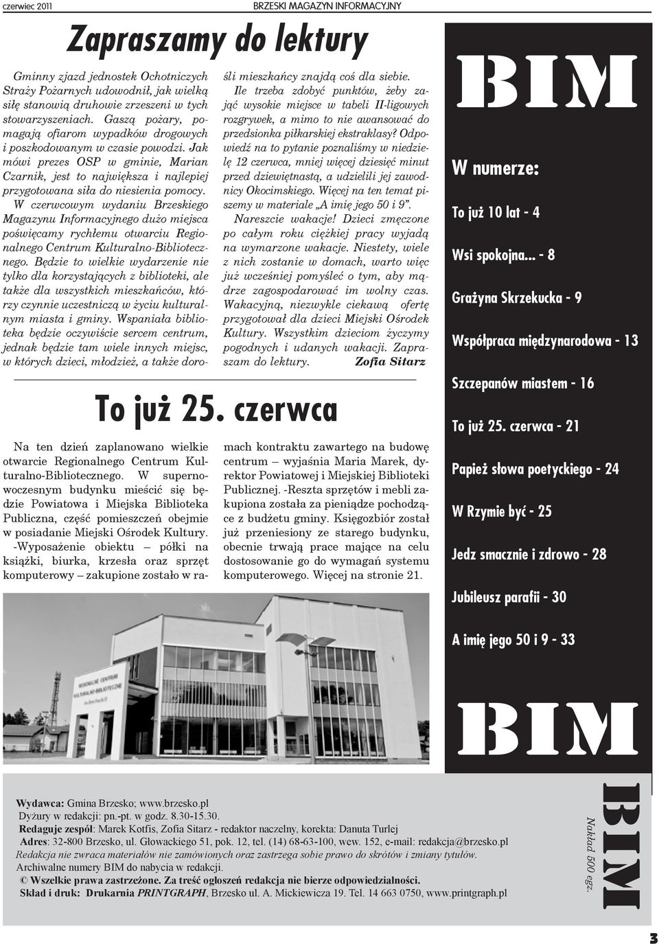 W czerwcowym wydaniu Brzeskiego Magazynu Informacyjnego dużo miejsca poświęcamy rychłemu otwarciu Regionalnego Centrum Kulturalno-Bibliotecznego.