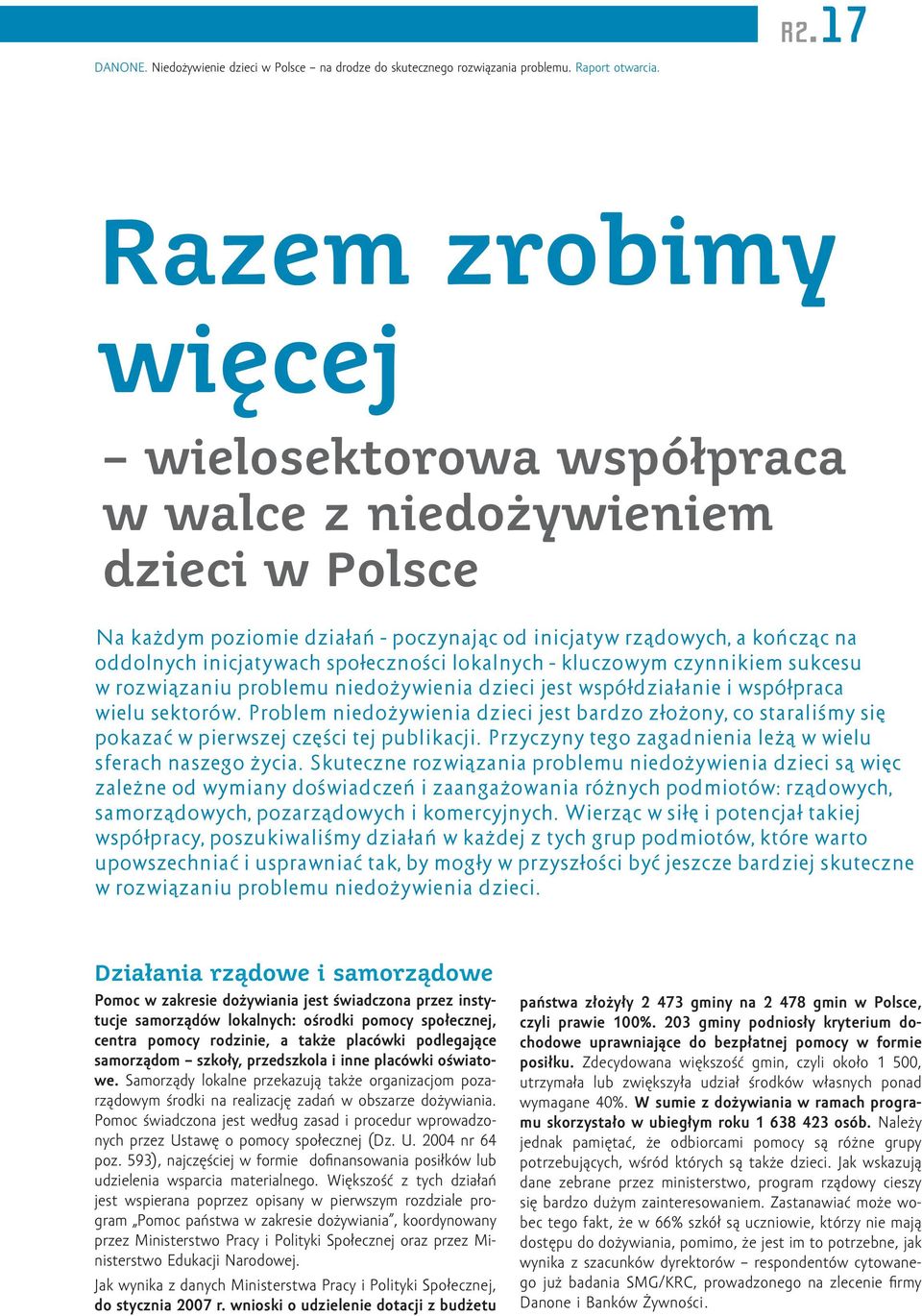 społeczności lokalnych kluczowym czynnikiem sukcesu w rozwiązaniu problemu niedożywienia dzieci jest współdziałanie i współpraca wielu sektorów.