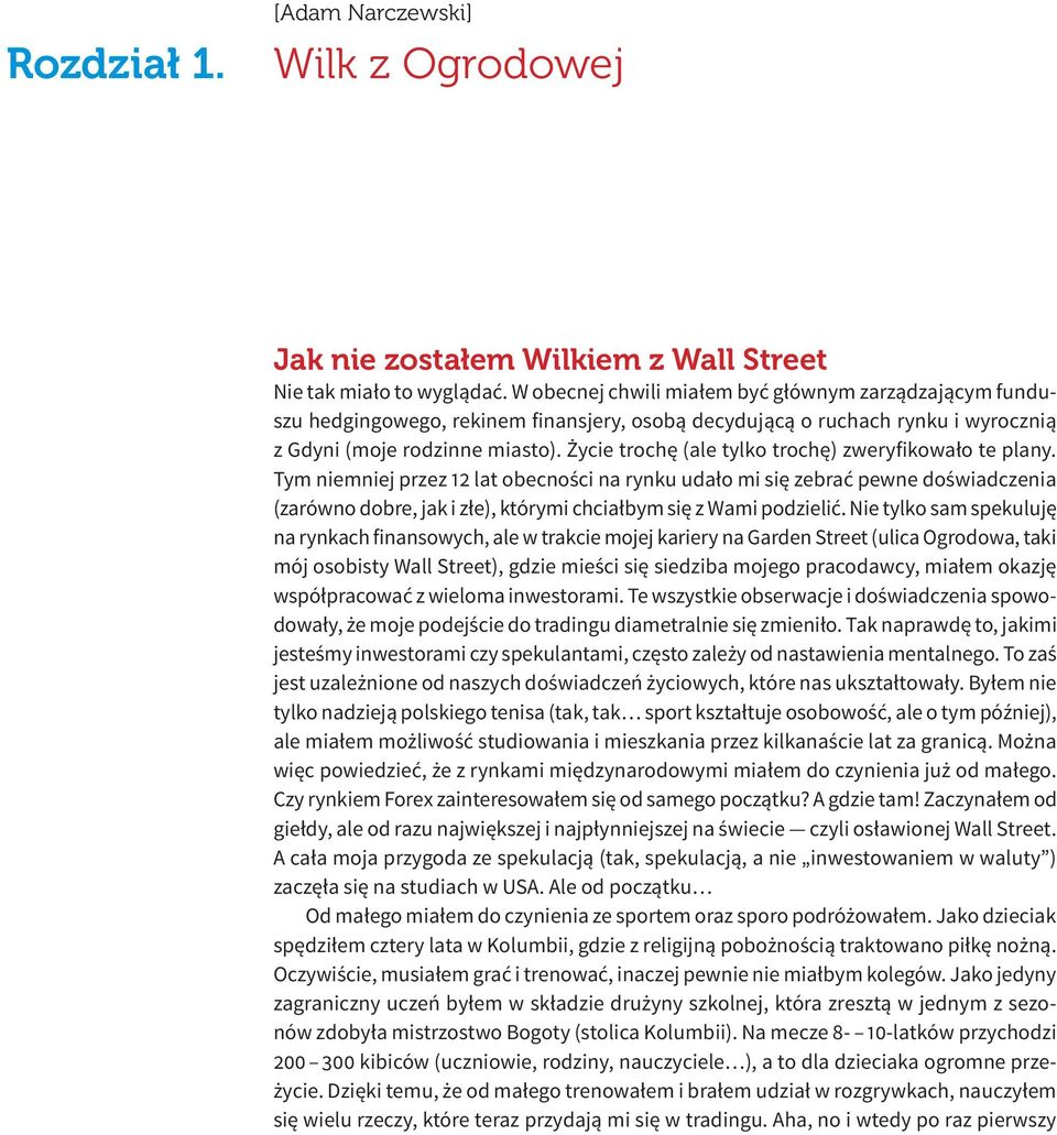 Życie trochę (ale tylko trochę) zweryfikowało te plany.