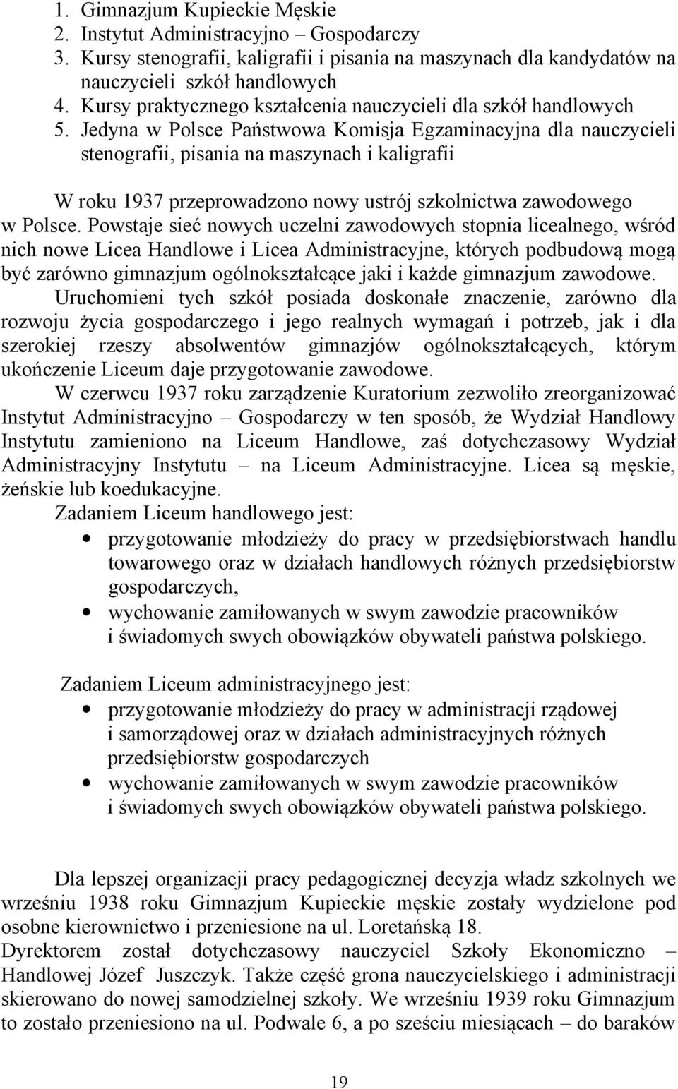 Jedyna w Polsce Państwowa Komisja Egzaminacyjna dla nauczycieli stenografii, pisania na maszynach i kaligrafii W roku 1937 przeprowadzono nowy ustrój szkolnictwa zawodowego w Polsce.