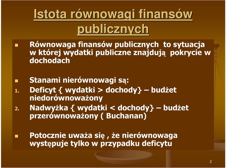 Deficyt { wydatki > dochody} budŝet niedorównowaŝony 2.