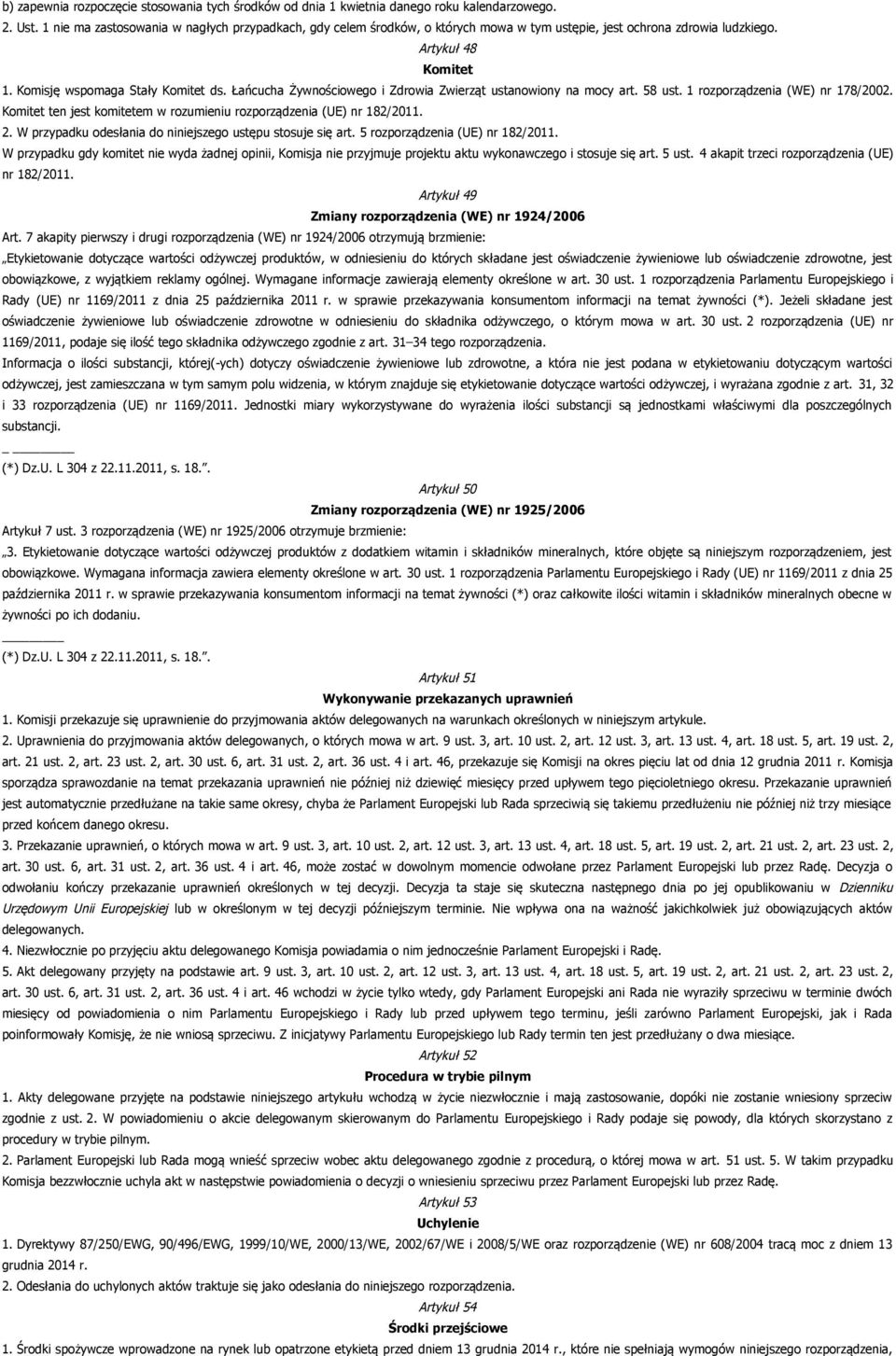 Łańcucha Żywnościowego i Zdrowia Zwierząt ustanowiony na mocy art. 58 ust. 1 rozporządzenia (WE) nr 178/2002. Komitet ten jest komitetem w rozumieniu rozporządzenia (UE) nr 182/2011. 2.