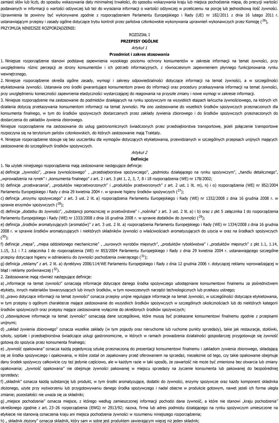 Uprawnienia te powinny być wykonywane zgodnie z rozporządzeniem Parlamentu Europejskiego i Rady (UE) nr 182/2011 z dnia 16 lutego 2011 r.