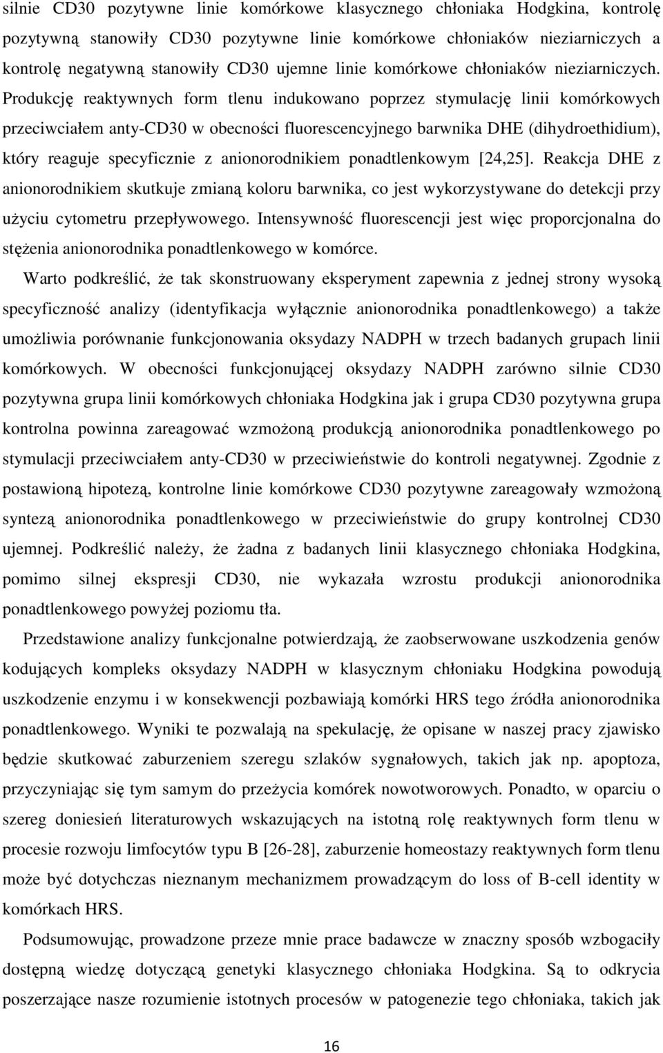 Produkcję reaktywnych form tlenu indukowano poprzez stymulację linii komórkowych przeciwciałem anty-cd30 w obecności fluorescencyjnego barwnika DHE (dihydroethidium), który reaguje specyficznie z