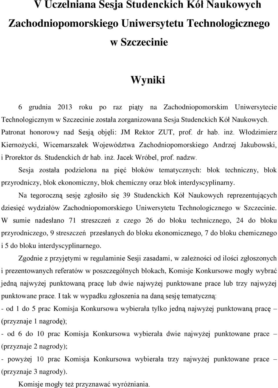 Włodzimierz Kiernożycki, Wicemarszałek Województwa Zachodniopomorskiego Andrzej Jakubowski, i Prorektor ds. Studenckich dr hab. inż. Jacek Wróbel, prof. nadzw.