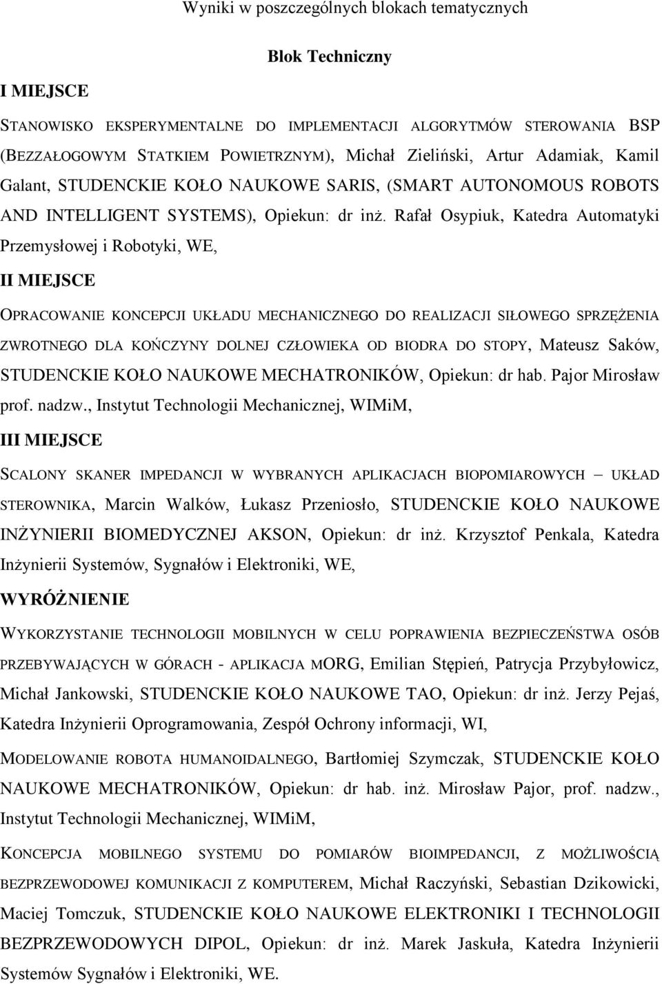 Rafał Osypiuk, Katedra Automatyki Przemysłowej i Robotyki, WE, I OPRACOWANIE KONCEPCJI UKŁADU MECHANICZNEGO DO REALIZACJI SIŁOWEGO SPRZĘŻENIA ZWROTNEGO DLA KOŃCZYNY DOLNEJ CZŁOWIEKA OD BIODRA DO