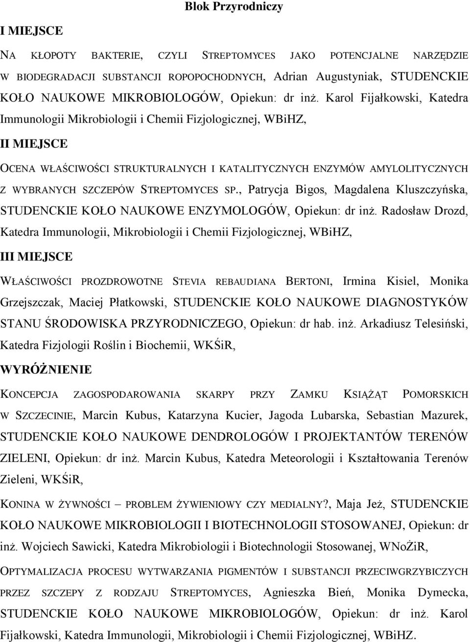 SP., Patrycja Bigos, Magdalena Kluszczyńska, STUDENCKIE KOŁO NAUKOWE ENZYMOLOGÓW, Opiekun: dr inż.