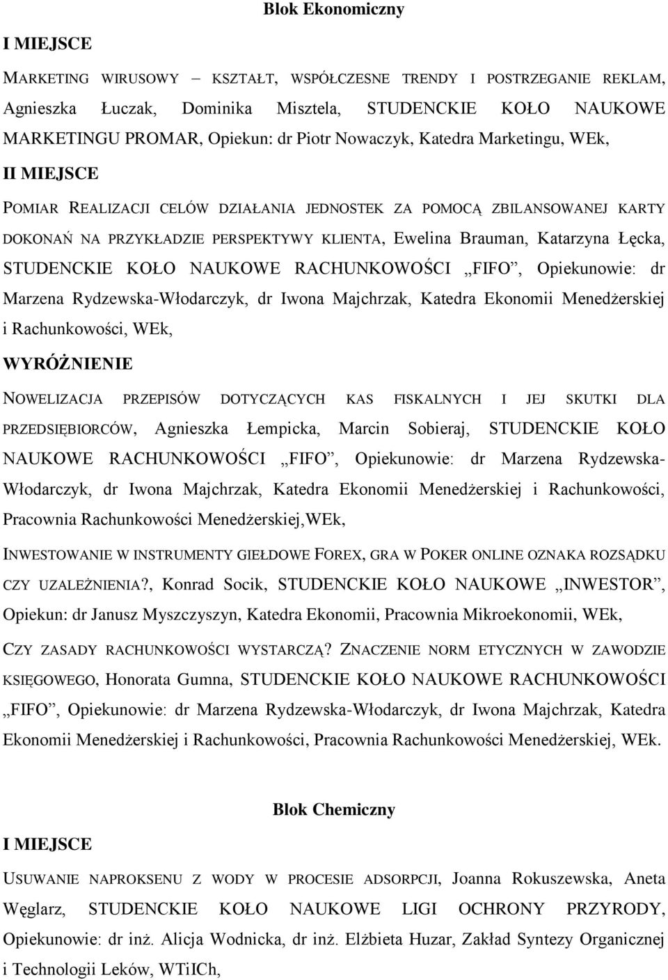 NAUKOWE RACHUNKOWOŚCI FIFO, Opiekunowie: dr Marzena Rydzewska-Włodarczyk, dr Iwona Majchrzak, Katedra Ekonomii Menedżerskiej i Rachunkowości, WEk, NOWELIZACJA PRZEPISÓW DOTYCZĄCYCH KAS FISKALNYCH I