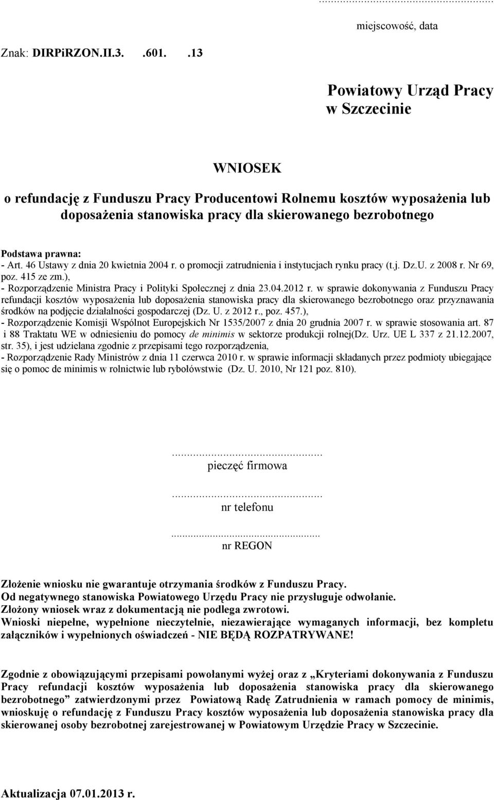 Art. 46 Ustawy z dnia 20 kwietnia 2004 r. o promocji zatrudnienia i instytucjach rynku pracy (t.j. Dz.U. z 2008 r. Nr 69, poz. 415 ze zm.