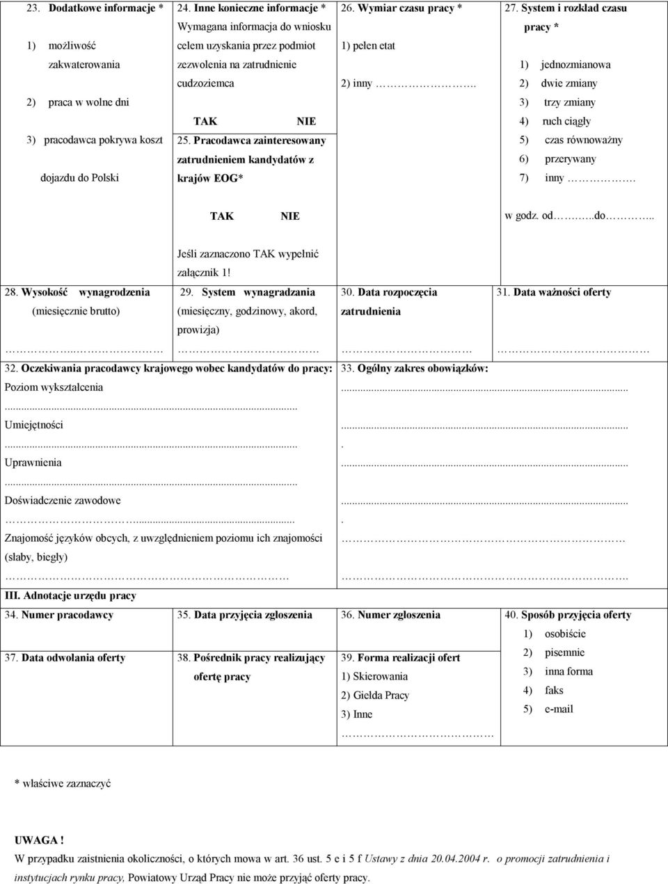 2) dwie zmiany 2) praca w wolne dni 3) trzy zmiany TAK NIE 4) ruch ciągły 3) pracodawca pokrywa koszt 25.