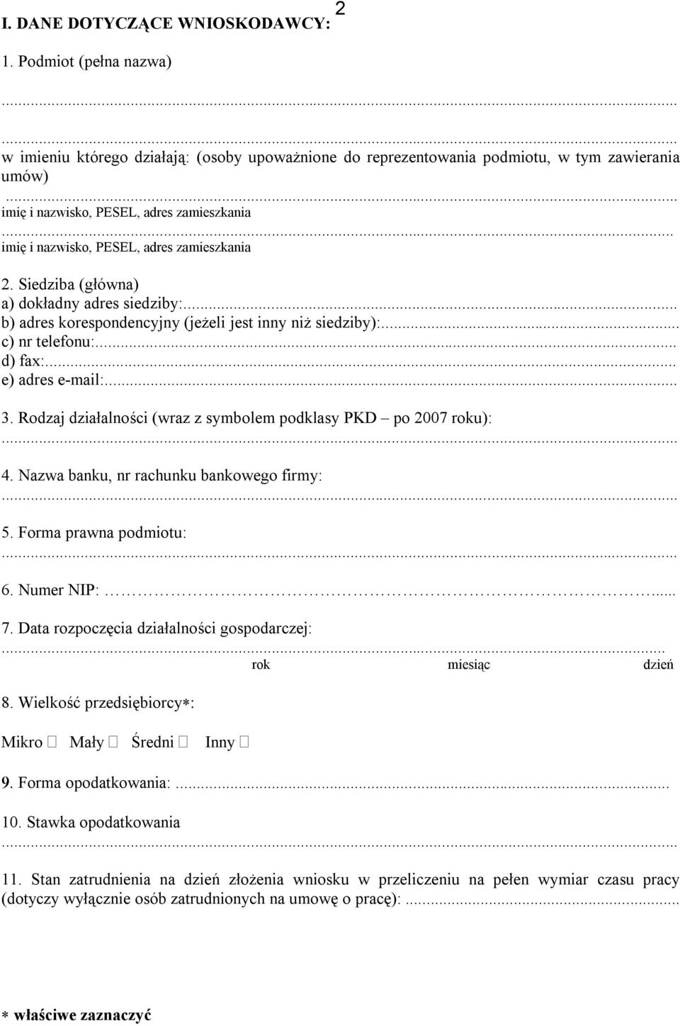 .. b) adres korespondencyjny (jeżeli jest inny niż siedziby):... c) nr telefonu:... d) fax:... e) adres e-mail:... 3. Rodzaj działalności (wraz z symbolem podklasy PKD po 2007 roku): 4.