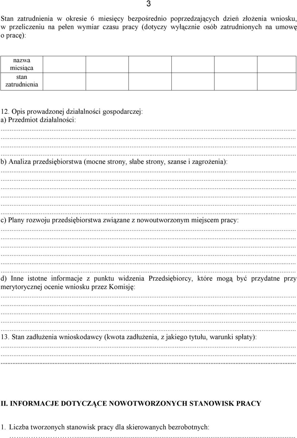 Opis prowadzonej działalności gospodarczej: a) Przedmiot działalności: b) Analiza przedsiębiorstwa (mocne strony, słabe strony, szanse i zagrożenia): c) Plany rozwoju przedsiębiorstwa związane z