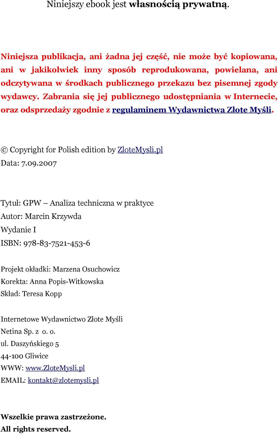 Zabrania się jej publicznego udostępniania w Internecie, oraz odsprzedaży zgodnie z regulaminem Wydawnictwa Złote Myśli. Copyright for Polish edition by ZloteMysli.pl Data: 7.09.