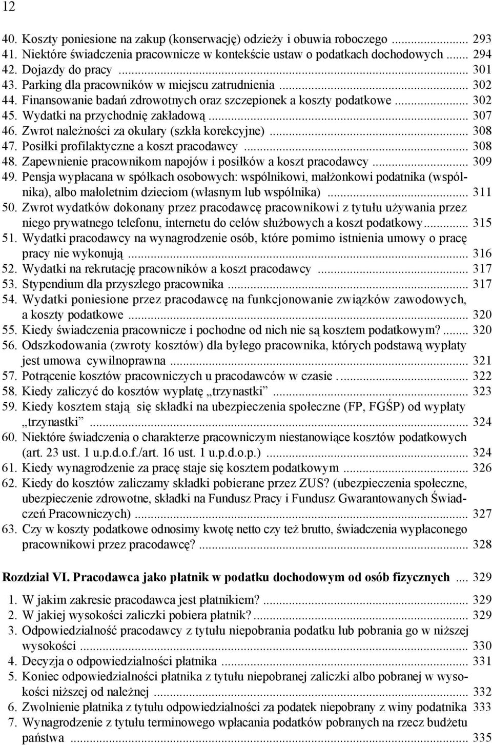 Zwrot należności za okulary (szkła korekcyjne)... 308 47. Posiłki profilaktyczne a koszt pracodawcy... 308 48. Zapewnienie pracownikom napojów i posiłków a koszt pracodawcy... 309 49.