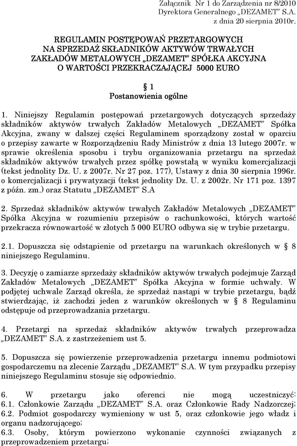 Niniejszy Regulamin postępowań przetargowych dotyczących sprzedaŝy składników aktywów trwałych Zakładów Metalowych DEZAMET Spółka Akcyjna, zwany w dalszej części Regulaminem sporządzony został w