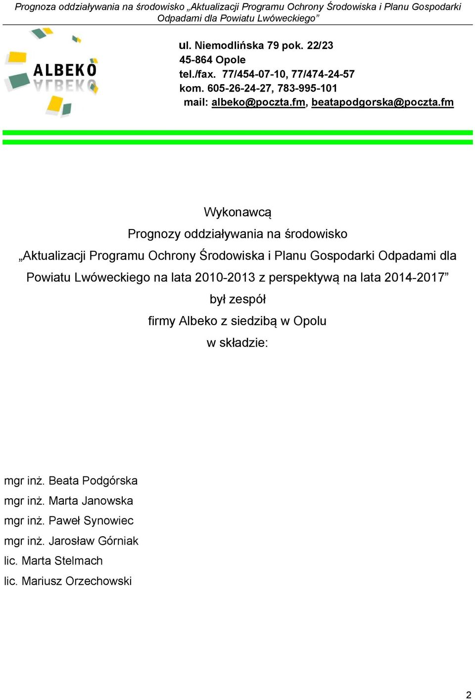 fm Wykonawcą Prognozy oddziaływania na środowisko Aktualizacji Programu Ochrony Środowiska i Planu Gospodarki Odpadami dla Powiatu