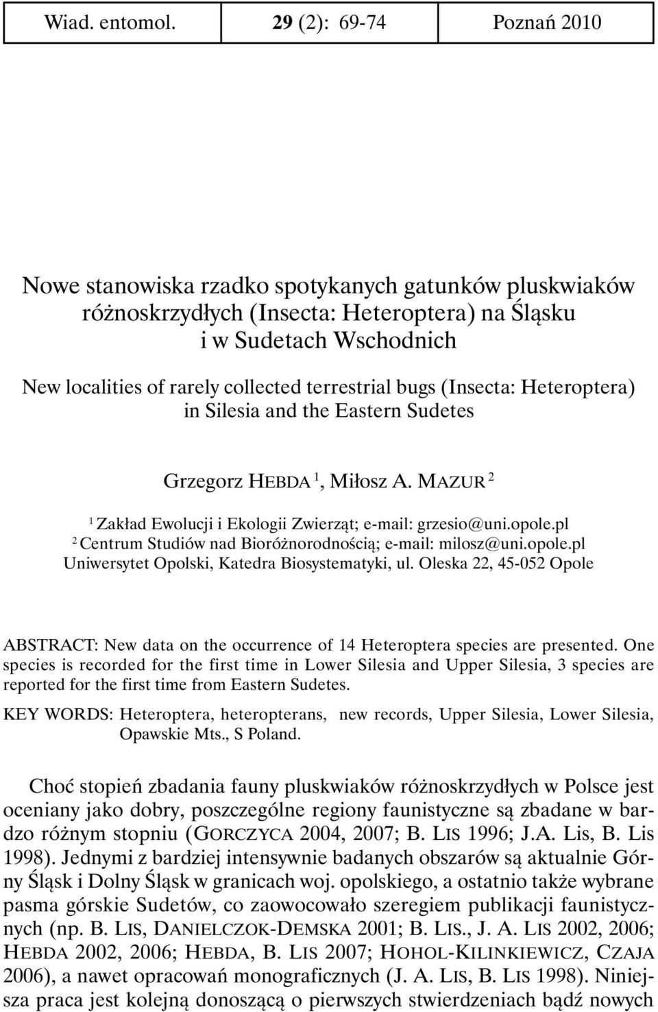 terrestrial bugs (Insecta: Heteroptera) in Silesia and the Eastern Sudetes Grzegorz HEBDA 1, Miłosz A. MAZUR 2 1 Zakład Ewolucji i Ekologii Zwierząt; e-mail: grzesio@uni.opole.