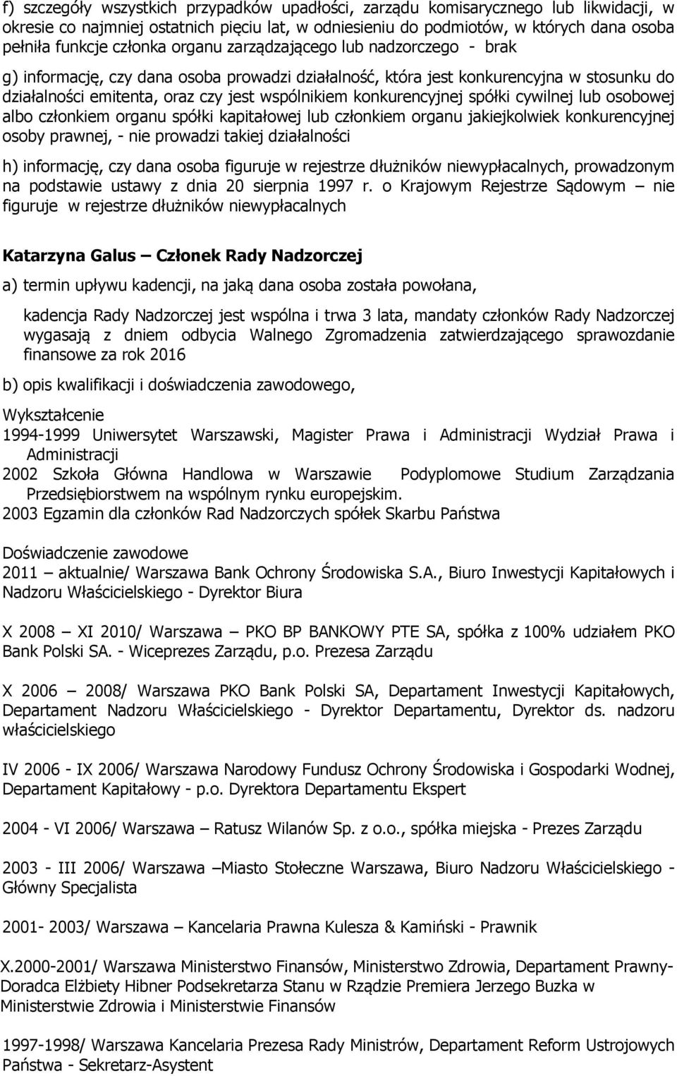 2003 Egzamin dla członków Rad Nadzorczych spółek Skarbu Państwa Doświadczenie zawodowe 2011 aktualnie/ Warszawa Bank Ochrony Środowiska S.A.