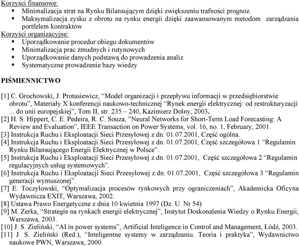 żmudnych i rutynowych Uporządkowanie danych podstawą do prowadzenia analiz Systematyczne prowadzenie bazy wiedzy PIŚMIENNICTWO [1] C. Grochowski, J.