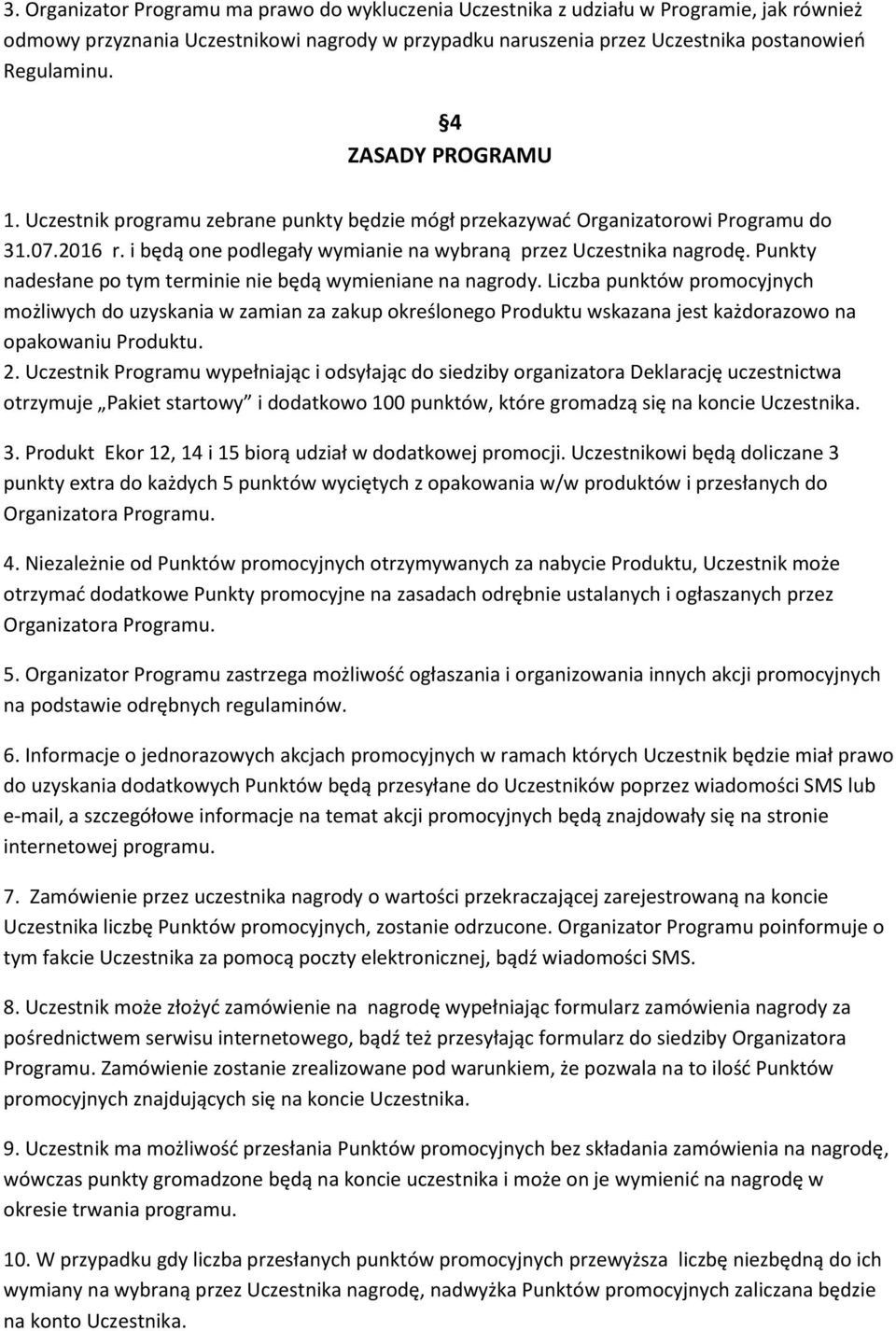 Punkty nadesłane po tym terminie nie będą wymieniane na nagrody.