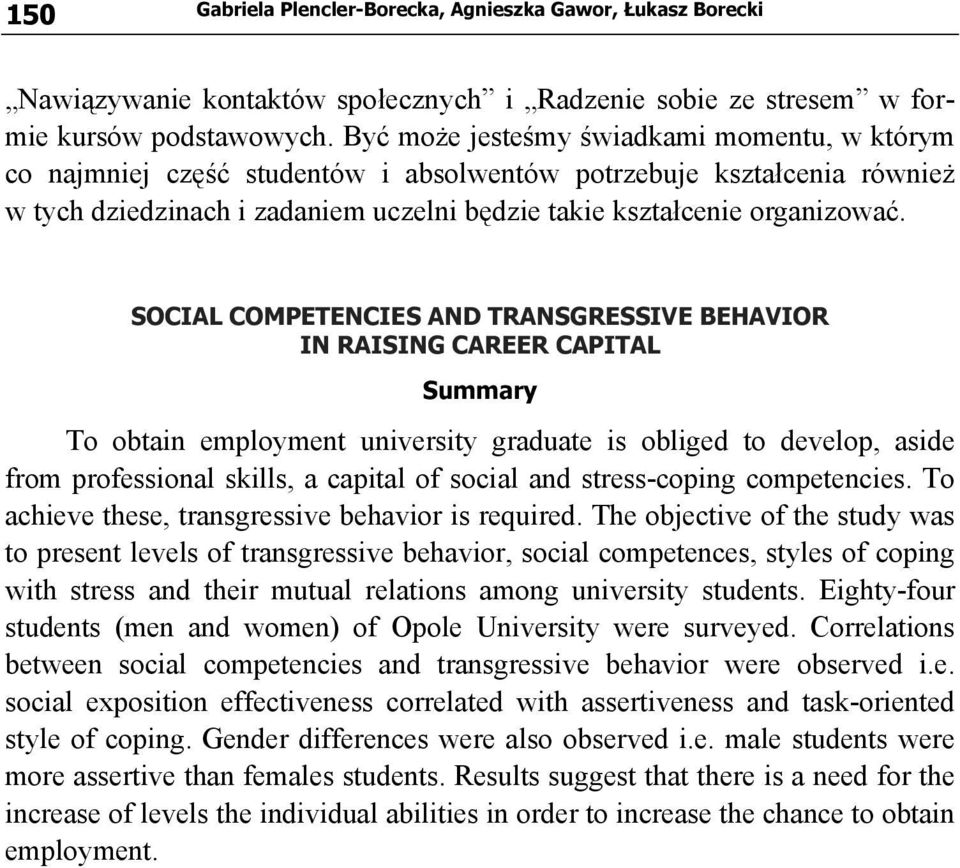 SOCIAL COMPETENCIES AND TRANSGRESSIVE BEHAVIOR IN RAISING CAREER CAPITAL Summary To obtain employment university graduate is obliged to develop, aside from professional skills, a capital of social