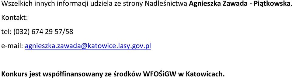 Kontakt: tel: (032) 674 29 57/58 e-mail: agnieszka.