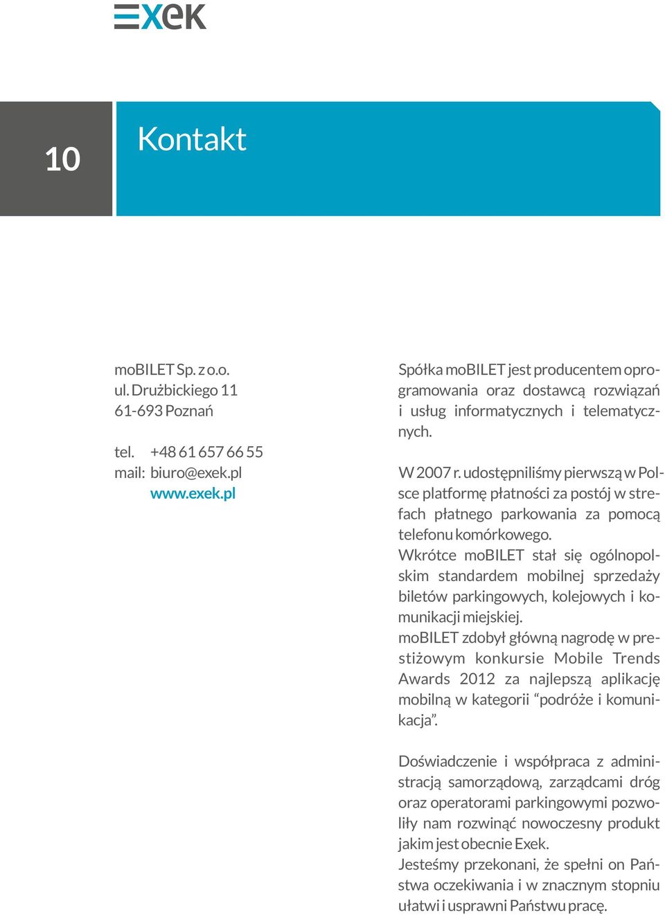 udostępniliśmy pierwszą w Polsce platformę płatności za postój w strefach płatnego parkowania za pomocą telefonu komórkowego.