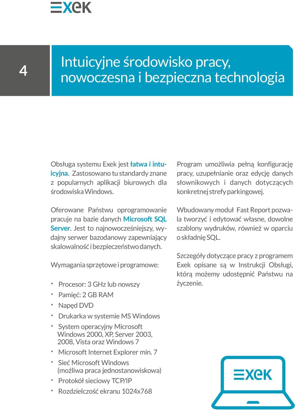 Jest to najnowocześniejszy, wydajny serwer bazodanowy zapewniający skalowalność i bezpieczeństwo danych.