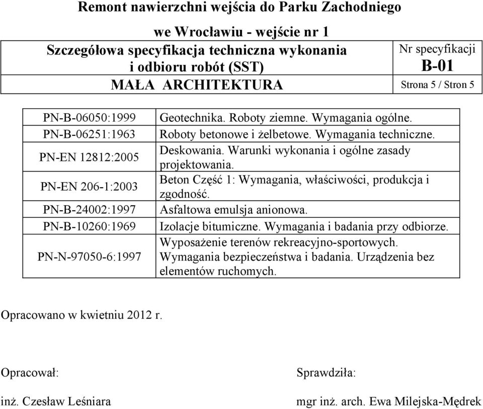 Beton Część 1: Wymagania, właściwości, produkcja i zgodność. Asfaltowa emulsja anionowa. Izolacje bitumiczne. Wymagania i badania przy odbiorze.