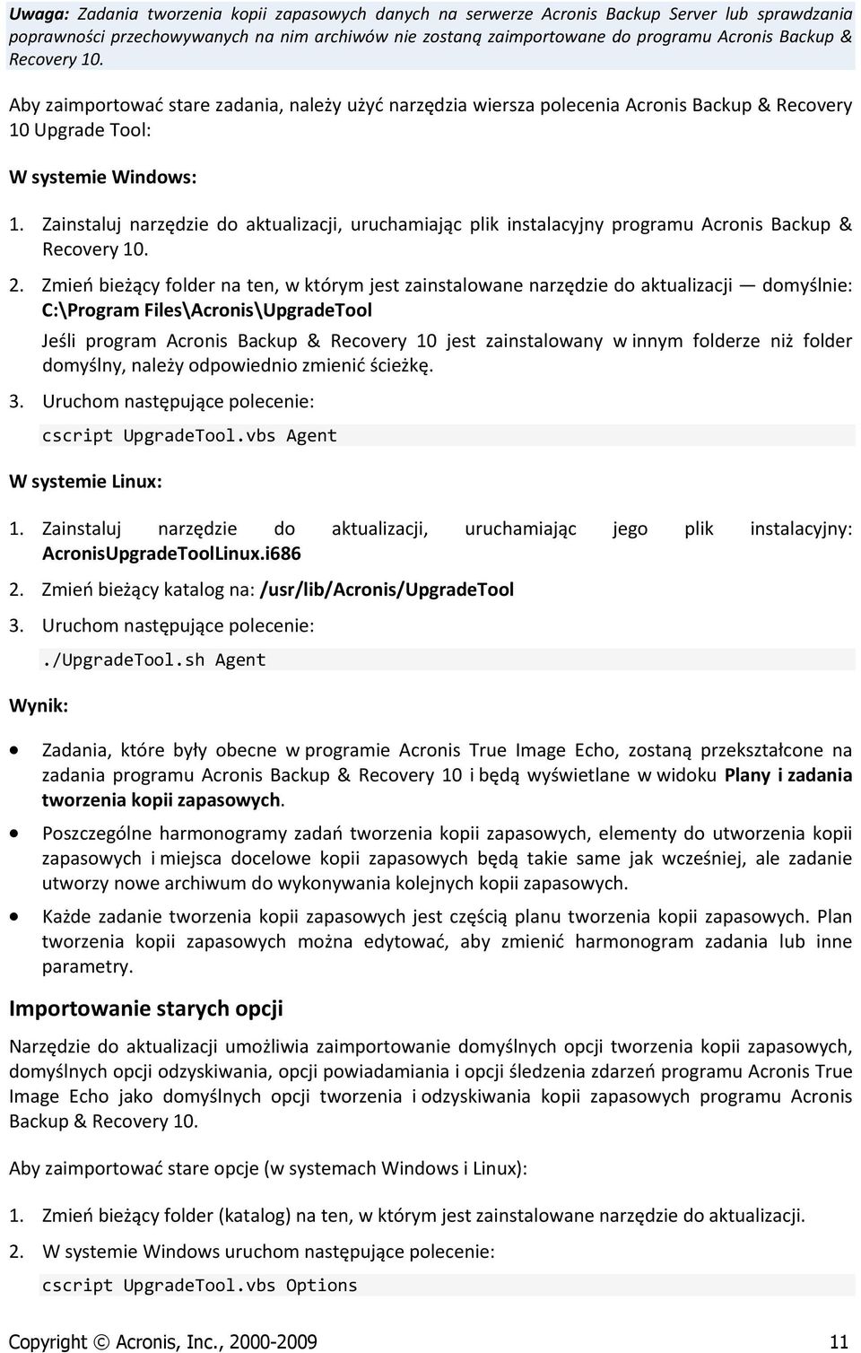 Zainstaluj narzędzie do aktualizacji, uruchamiając plik instalacyjny programu Acronis Backup & Recovery 10. 2.