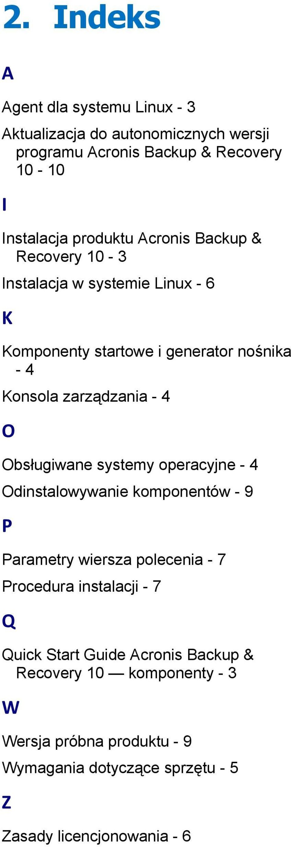 - 4 O Obsługiwane systemy operacyjne - 4 Odinstalowywanie komponentów - 9 P Parametry wiersza polecenia - 7 Procedura instalacji - 7 Q