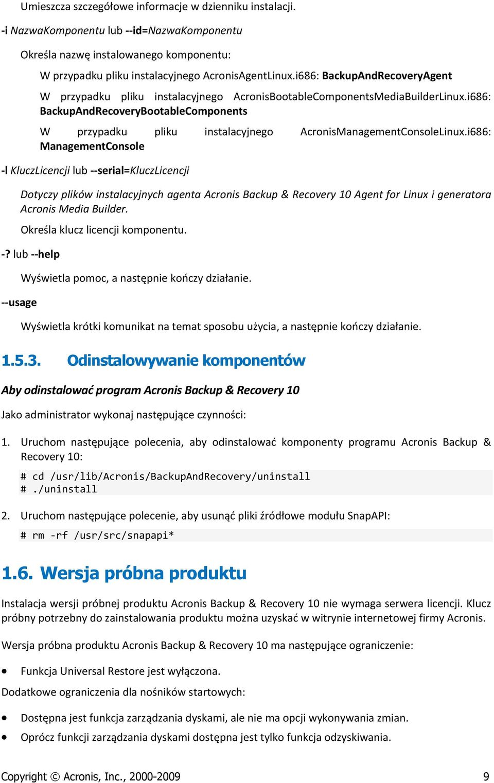 i686: BackupAndRecoveryBootableComponents W przypadku pliku instalacyjnego AcronisManagementConsoleLinux.