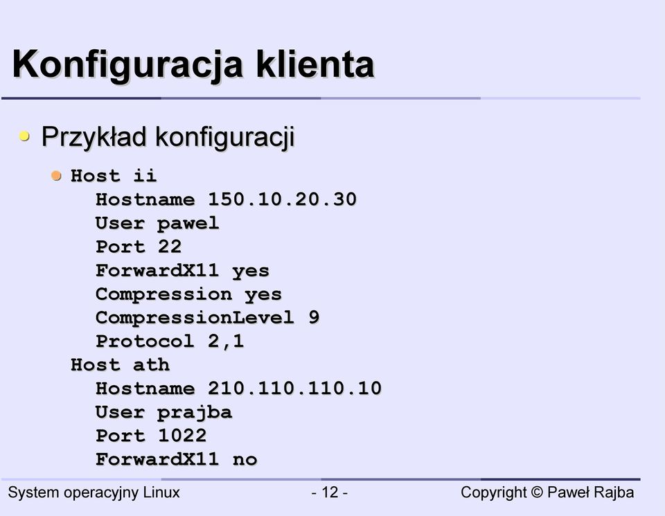 30 User pawel Port 22 ForwardX11 yes Compression yes