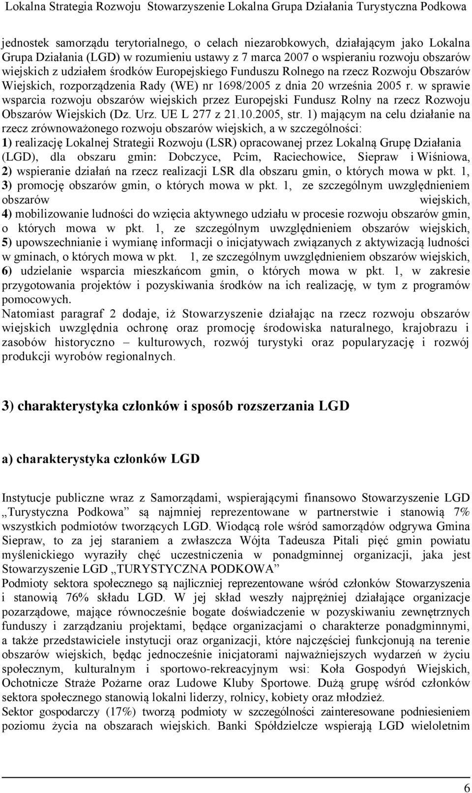 w sprawie wsparcia rozwoju obszarów wiejskich przez Europejski Fundusz Rolny na rzecz Rozwoju Obszarów Wiejskich (Dz. Urz. UE L 277 z 21.10.2005, str.