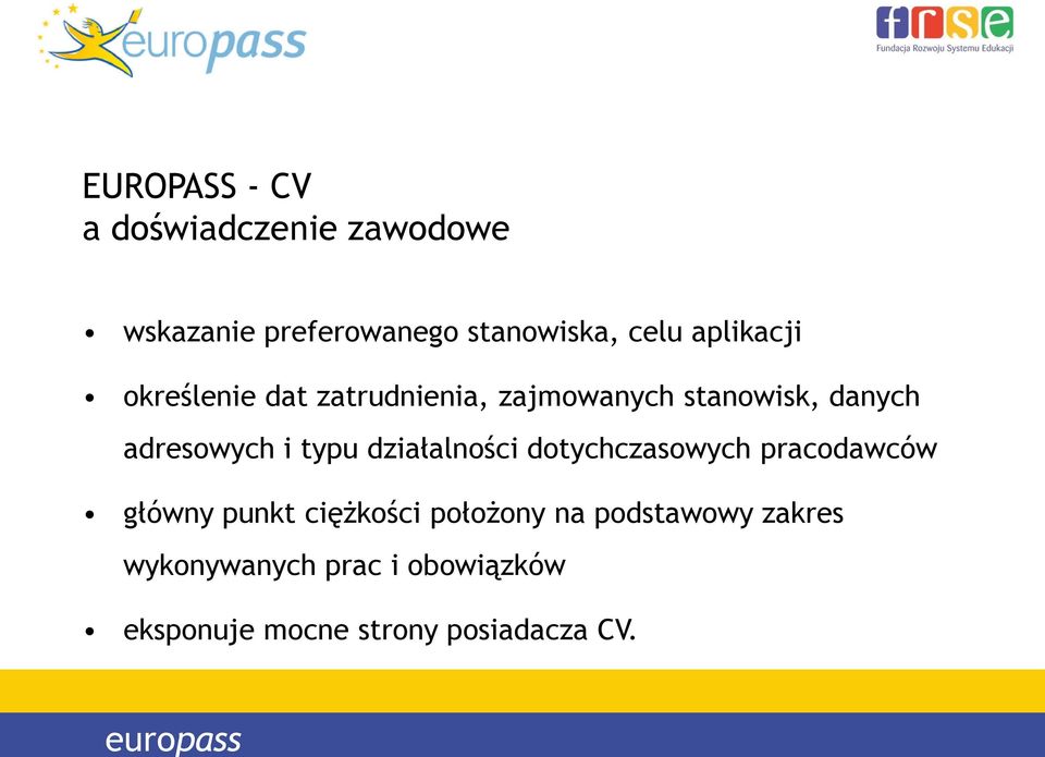 typu działalności dotychczasowych pracodawców główny punkt ciężkości położony na