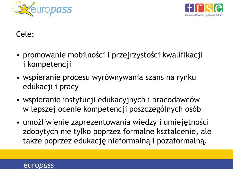 lepszej ocenie kompetencji poszczególnych osób umożliwienie zaprezentowania wiedzy i umiejętności