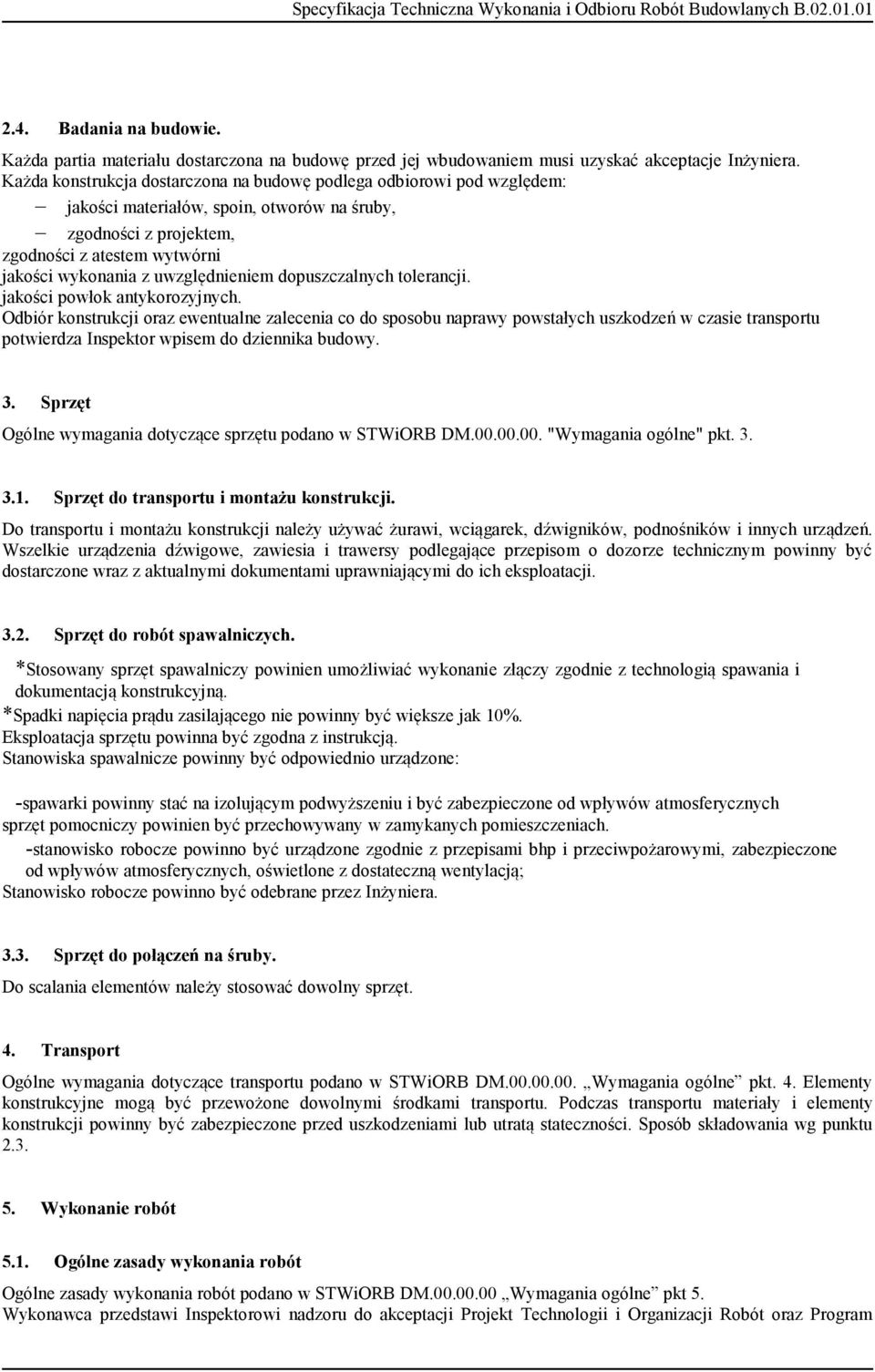 uwzględnieniem dopuszczalnych tolerancji. jakości powłok antykorozyjnych.