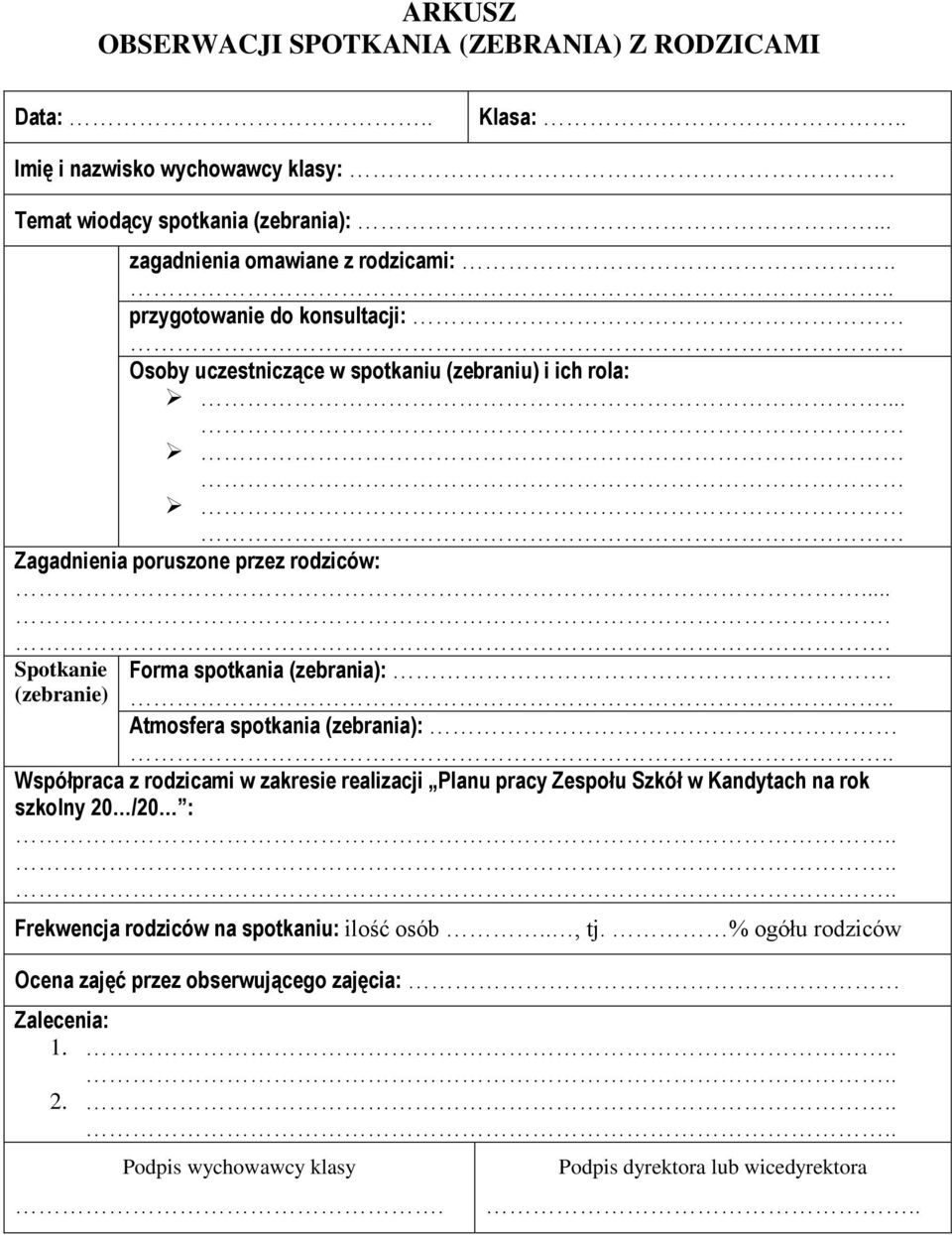 .... Spotkanie (zebranie) Forma spotkania (zebrania):... Atmosfera spotkania (zebrania):.