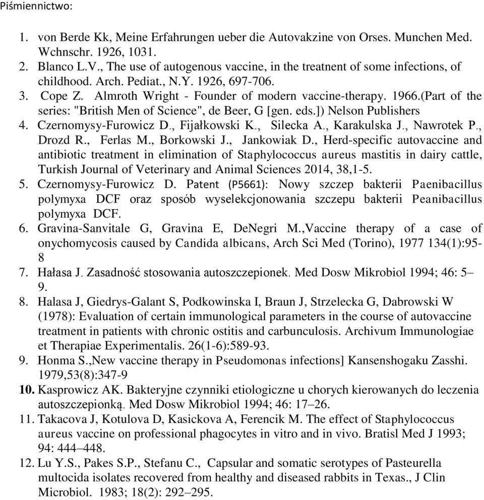 (Part of the series: "British Men of Science", de Beer, G [gen. eds.]) Nelson Publishers 4. Czernomysy-Furowicz D., Fijałkowski K., Silecka A., Karakulska J., Nawrotek P., Drozd R., Ferlas M.