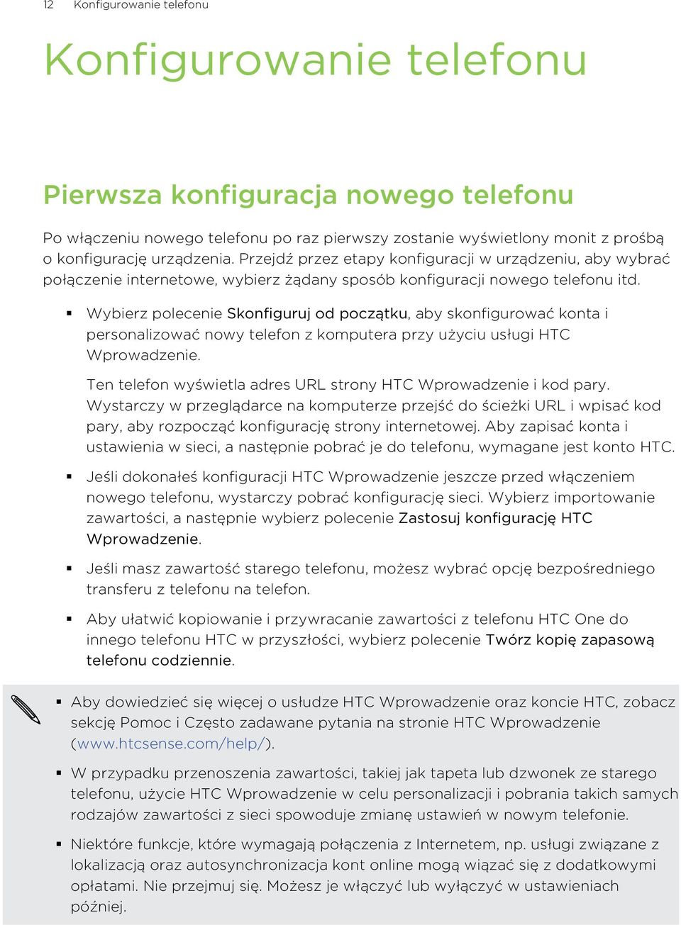 Wybierz polecenie Skonfiguruj od początku, aby skonfigurować konta i personalizować nowy telefon z komputera przy użyciu usługi HTC Wprowadzenie.