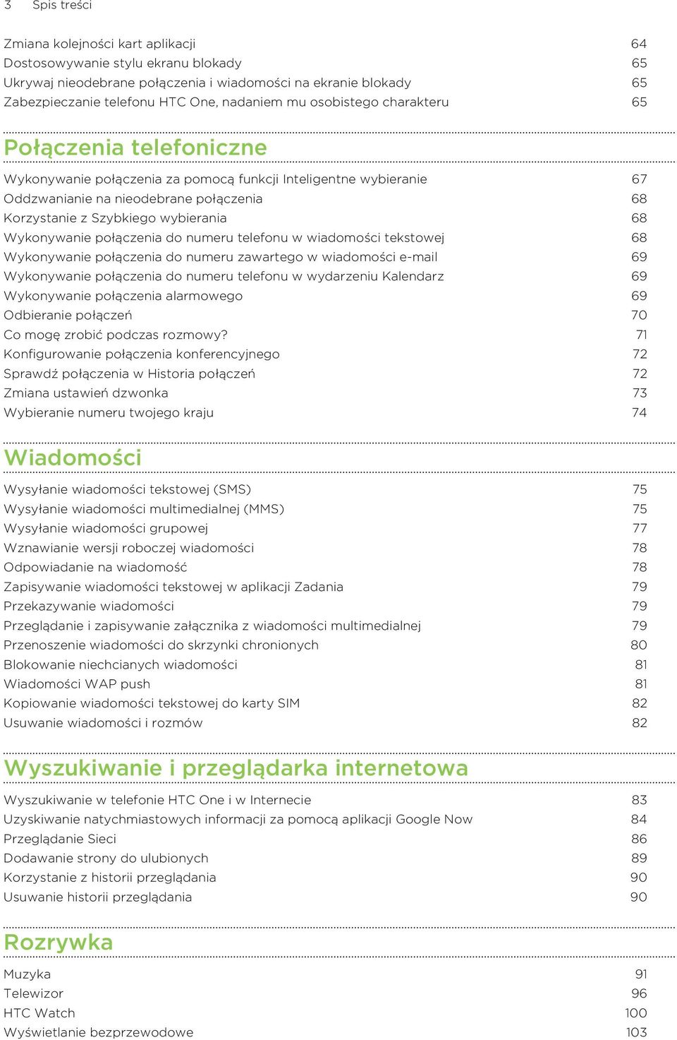 Wykonywanie połączenia do numeru telefonu w wiadomości tekstowej 68 Wykonywanie połączenia do numeru zawartego w wiadomości e-mail 69 Wykonywanie połączenia do numeru telefonu w wydarzeniu Kalendarz