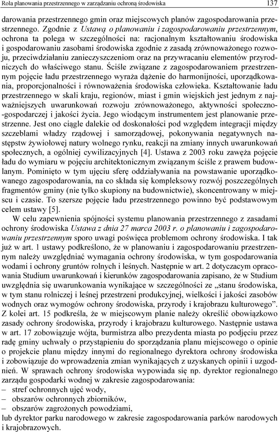 zrównoważonego rozwoju, przeciwdziałaniu zanieczyszczeniom oraz na przywracaniu elementów przyrodniczych do właściwego stanu.