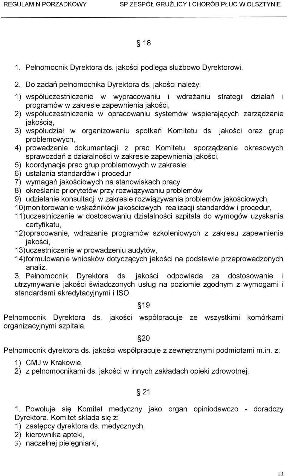 jakością, 3) współudział w organizowaniu spotkań Komitetu ds.