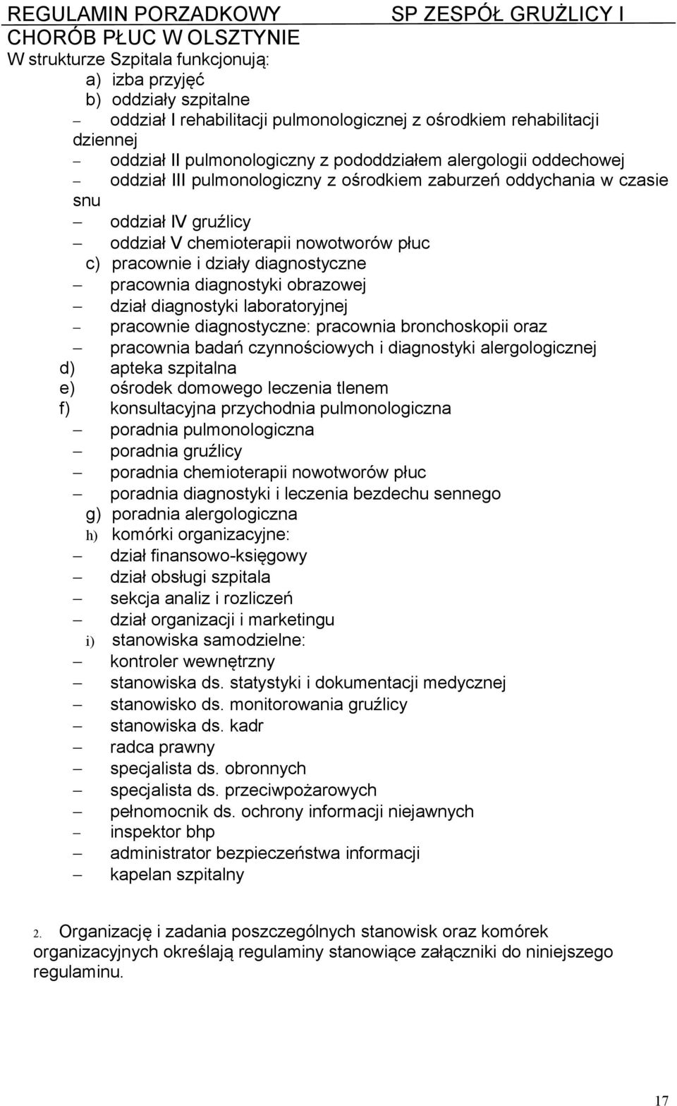 pracownia diagnostyki obrazowej dział diagnostyki laboratoryjnej pracownie diagnostyczne: pracownia bronchoskopii oraz pracownia badań czynnościowych i diagnostyki alergologicznej d) apteka szpitalna