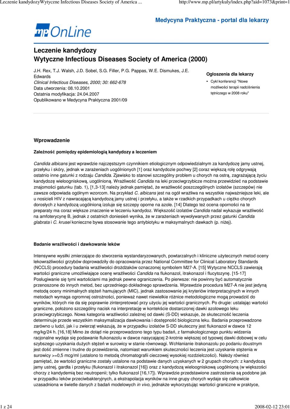 2007 Opublikowano w Medycyna Praktyczna 2001/09 Ogłoszenia dla lekarzy Cykl konferencji "Nowe moŝliwości terapii nadciśnienia tętniczego w 2008 roku" Wprowadzenie ZaleŜność pomiędzy epidemiologią